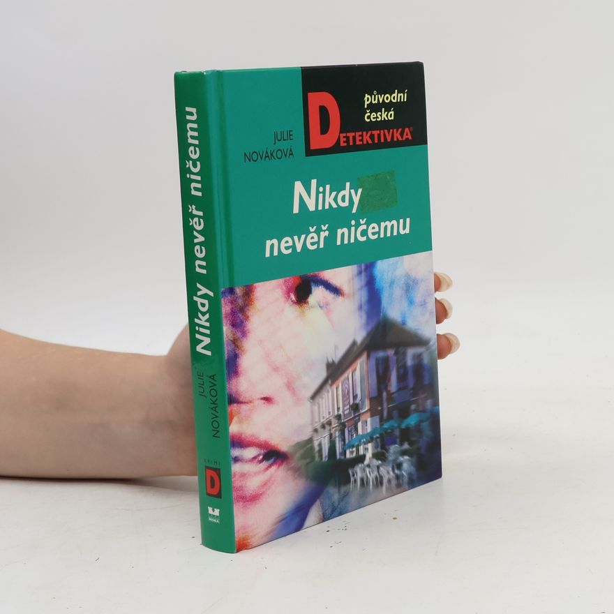 Julie Nováková Nikdy nevěř ničemu