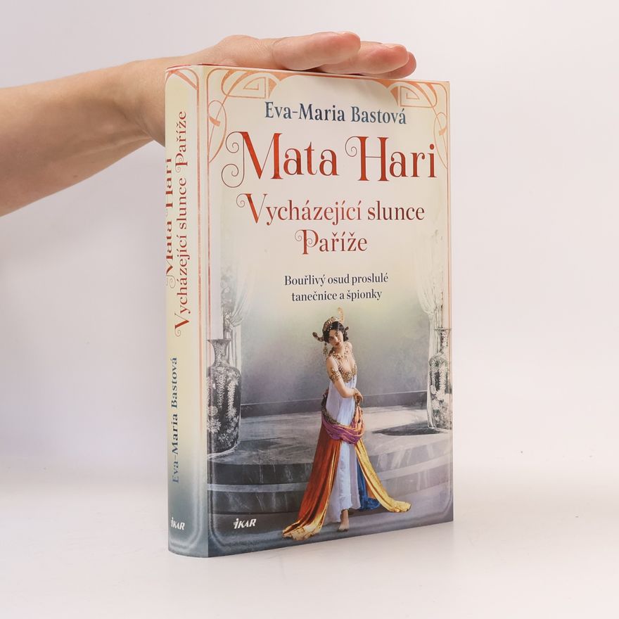 Eva-Maria Bast Mata Hari. vycházející slunce Paříže