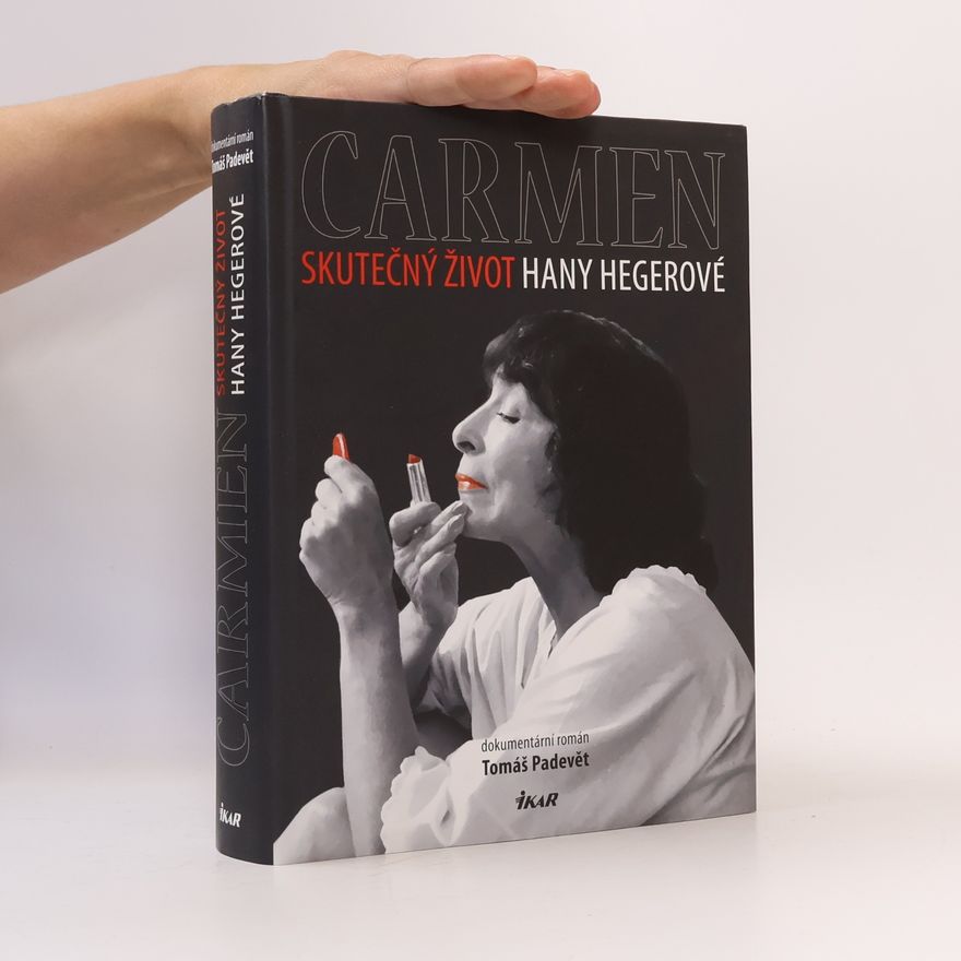 Tomáš Padevět Carmen. Skutečný život Hany Hegerové