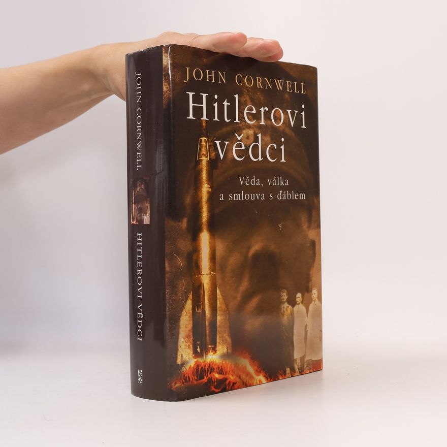 John Cornwell Hitlerovi vědci. Věda, válka a ďáblův spolek