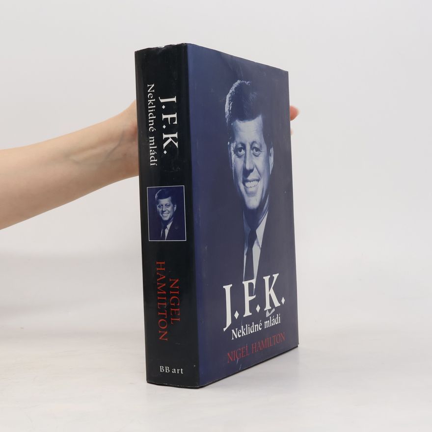 Nigel Hamilton J.F.K. : neklidné mládí