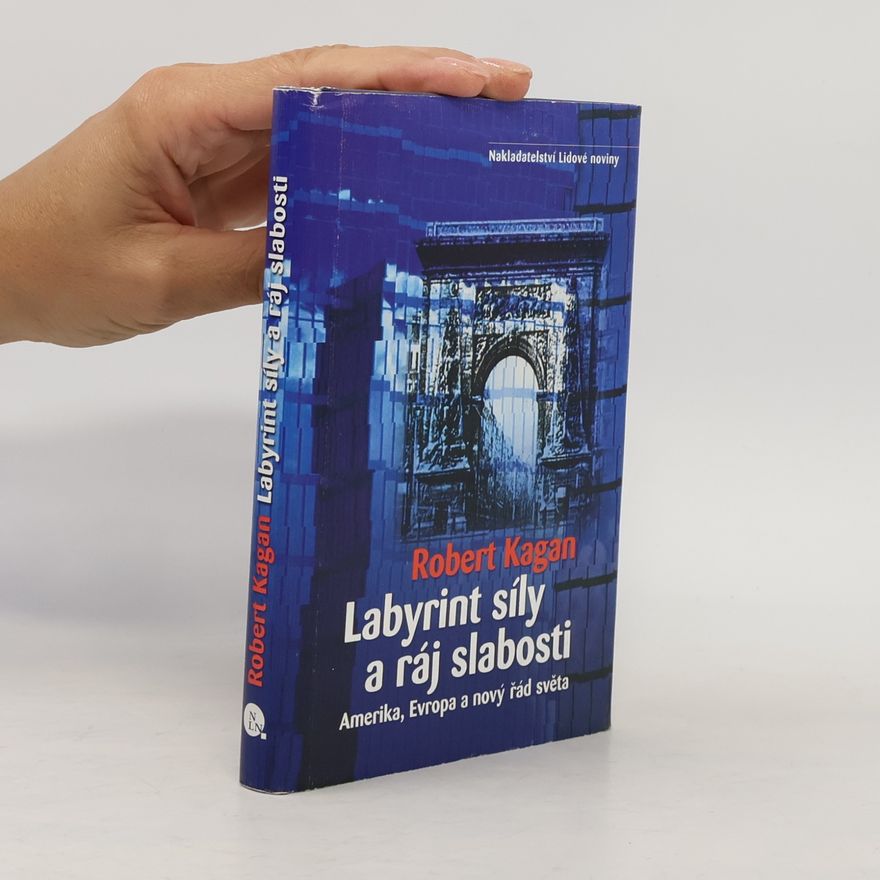 Robert Kagan Labyrint síly a ráj slabosti