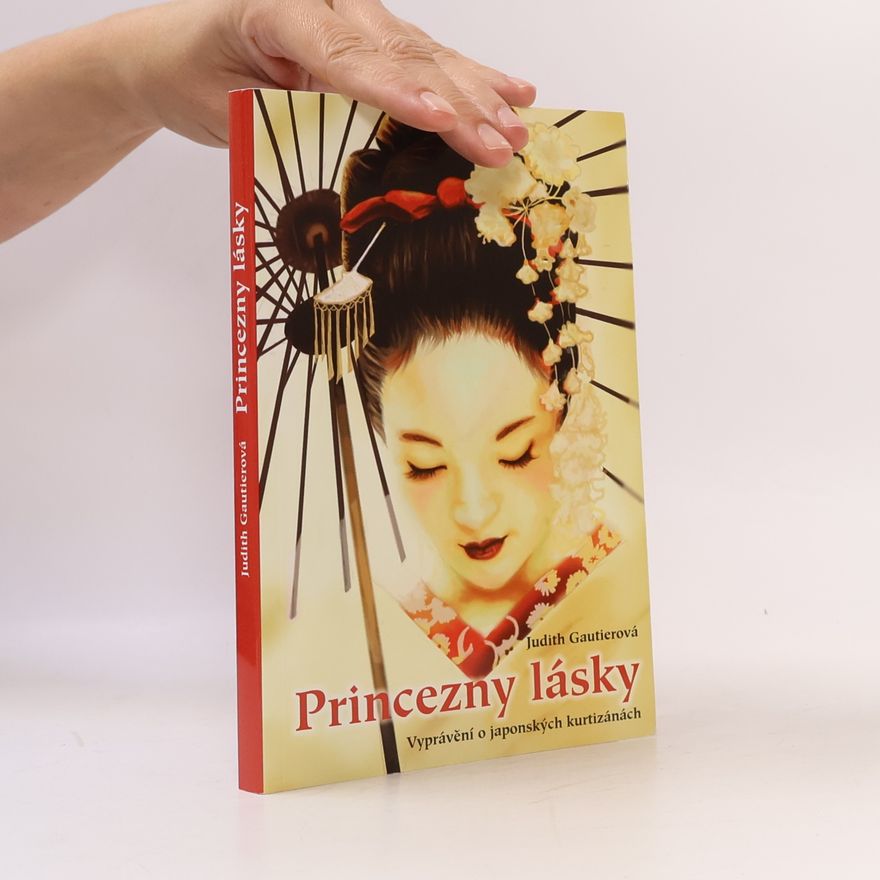 Růžena Steklačová Princezny lásky. Vyprávění o japonských kurtizánách
