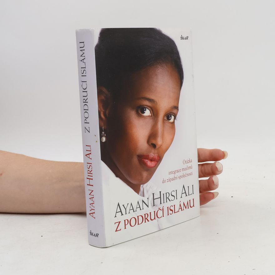 Ayaan Hirsi Ali Z područí islámu: Otázka integrace muslimů do západní společnosti