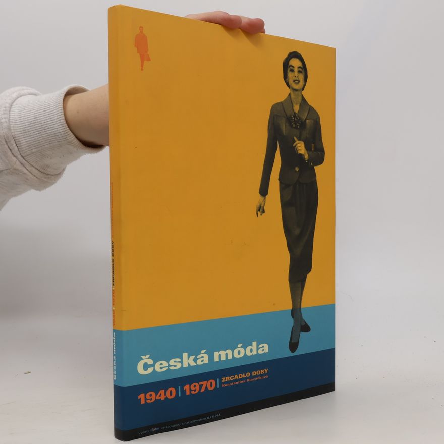 Konstantina Hlaváčková Česká móda 1940-1970 : zrcadlo doby