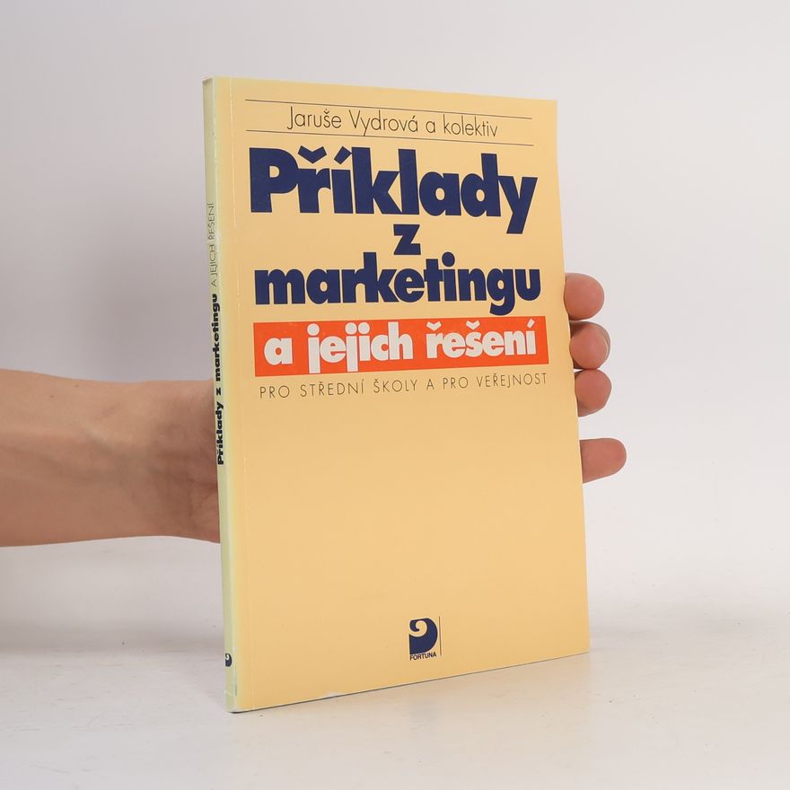 Jan Urbánek Příklady z marketingu a jejich řešení : pro střední školy a pro veřejnost