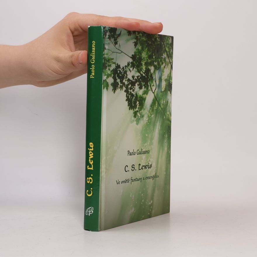 Paolo Gulisano C. S. Lewis. Ve světě fantasy a evangelia