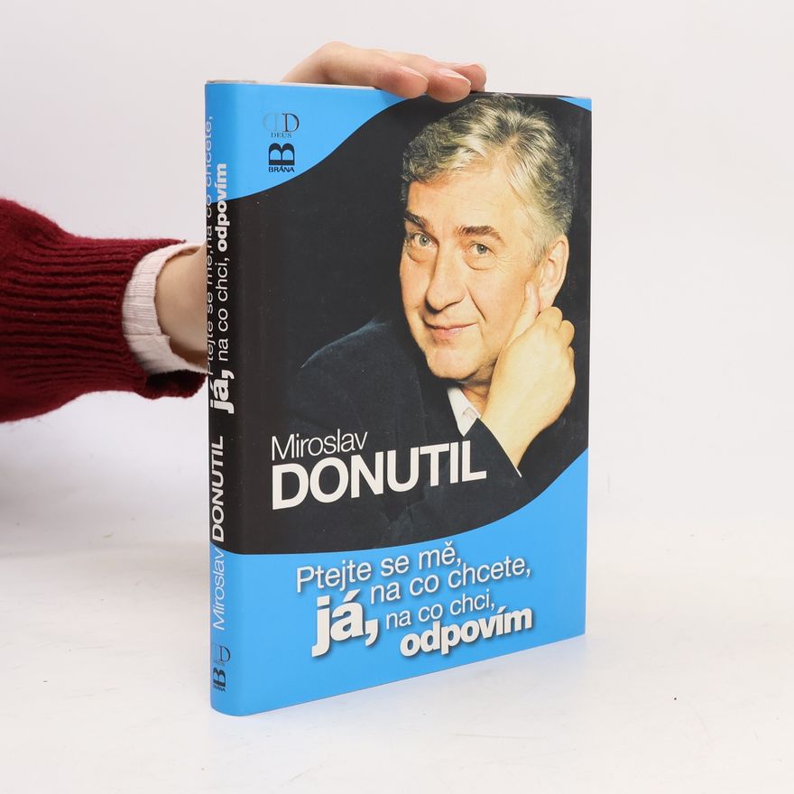 Miroslav Donutil Ptejte se mě, na co chcete, já, na co chci, odpovím