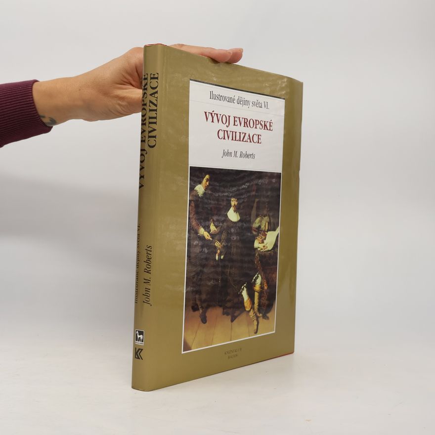 J. M. Roberts Ilustrované dějiny světa VI.: Vývoj evropské civilizace