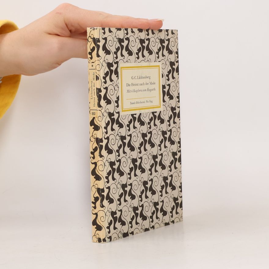 Georg Christoph Lichtenberg Die Heirat nach der Mode