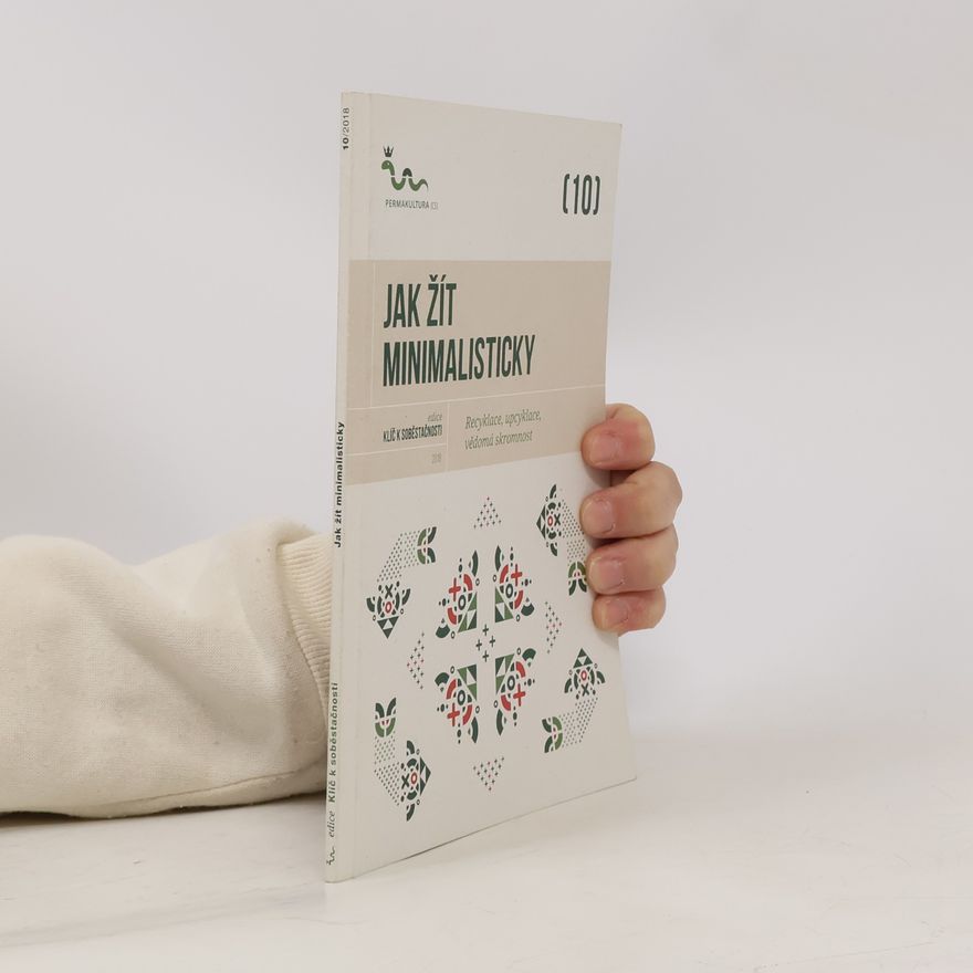 Eva Hauser Jak žít minimalisticky: Recyklace, upcyklace, vědomá skromnost