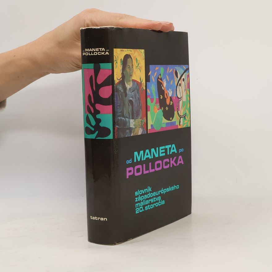 Soňa Hollá Od Maneta po Pollocka. Slovník západoeurópskeho maliarstva 20. storočia