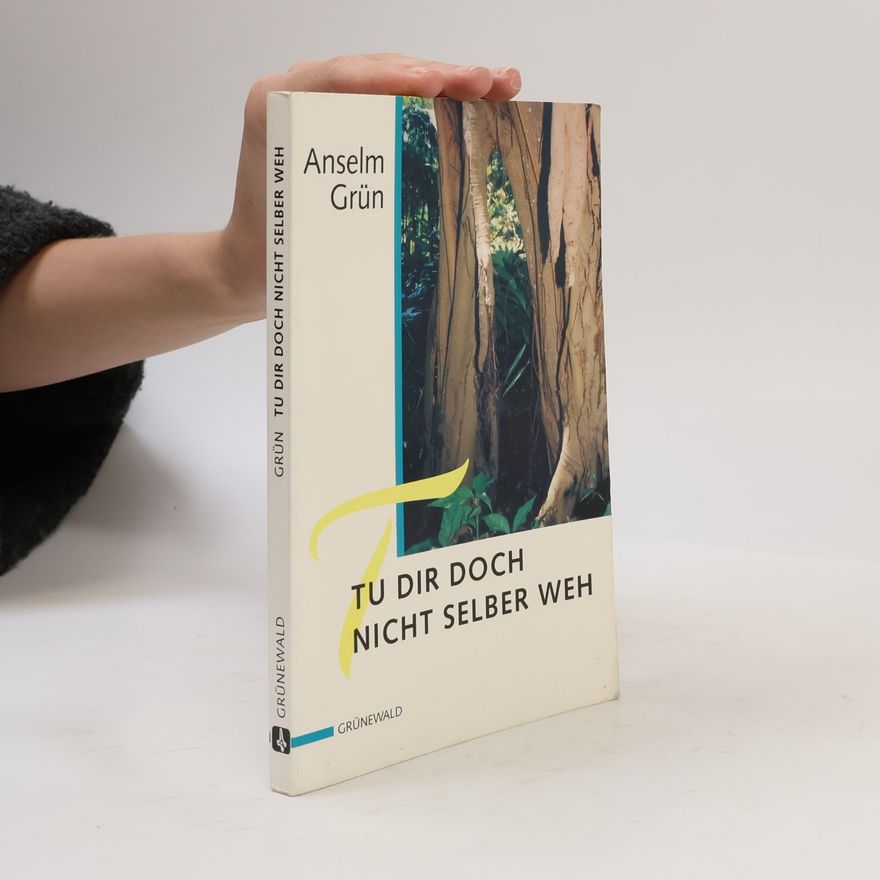 Anselm Grün Tu dir doch nicht selber weh