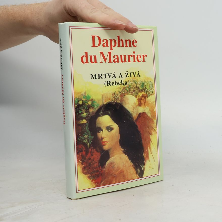 Daphne Du Maurier Mrtvá a živá. (Rebeka)