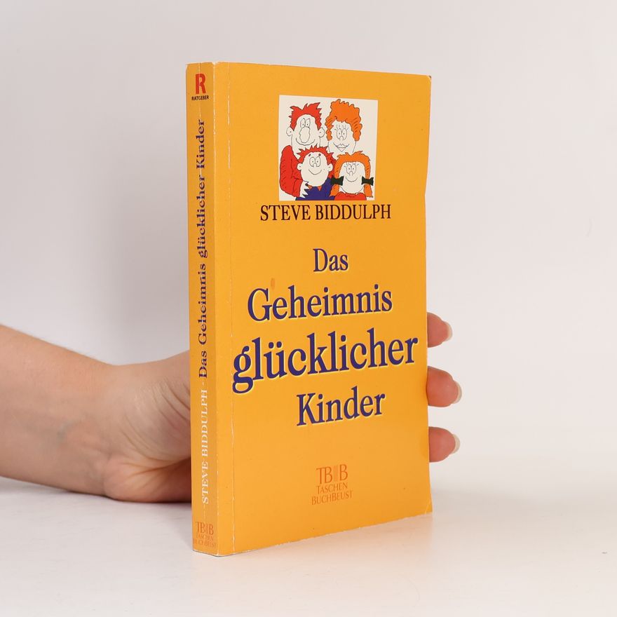 Steve Biddulph Das Geheimnis glücklicher Kinder