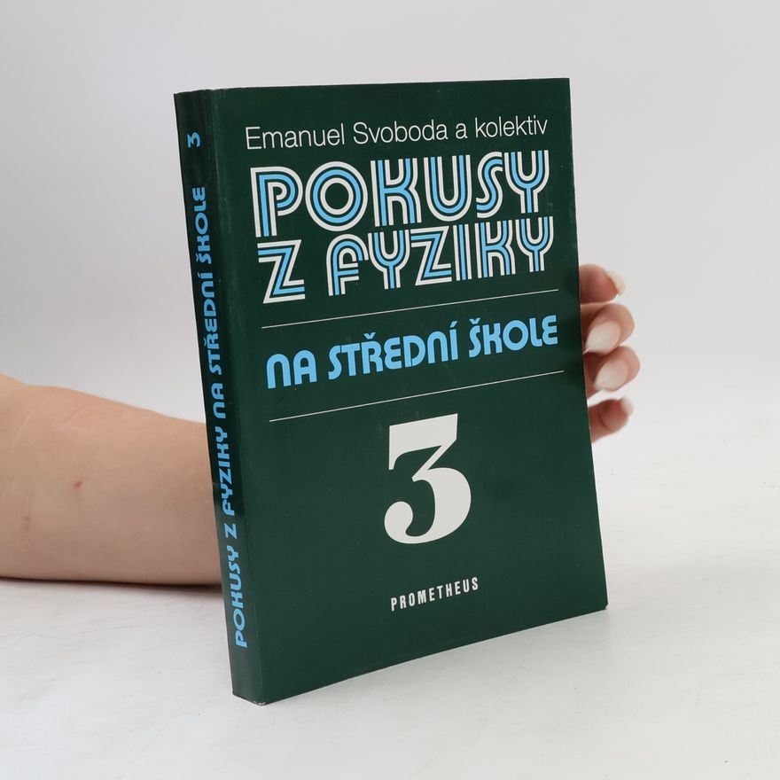 Emanuel Svoboda Pokusy z fyziky na střední škole 3