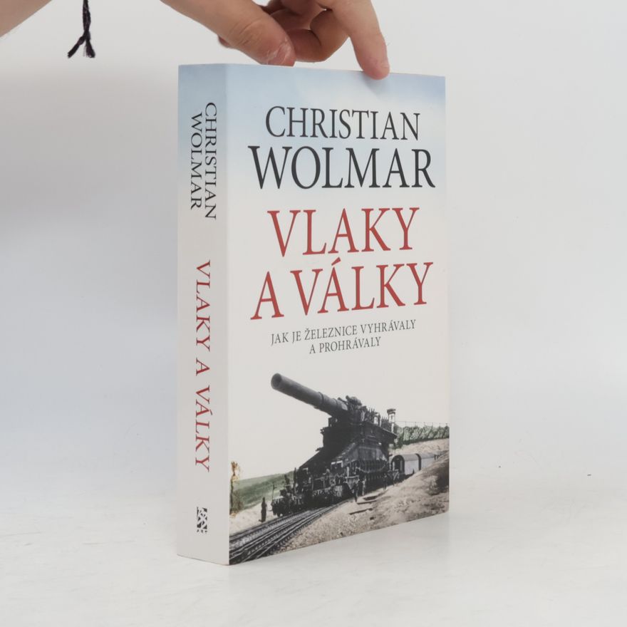Christian Wolmar Vlaky a války