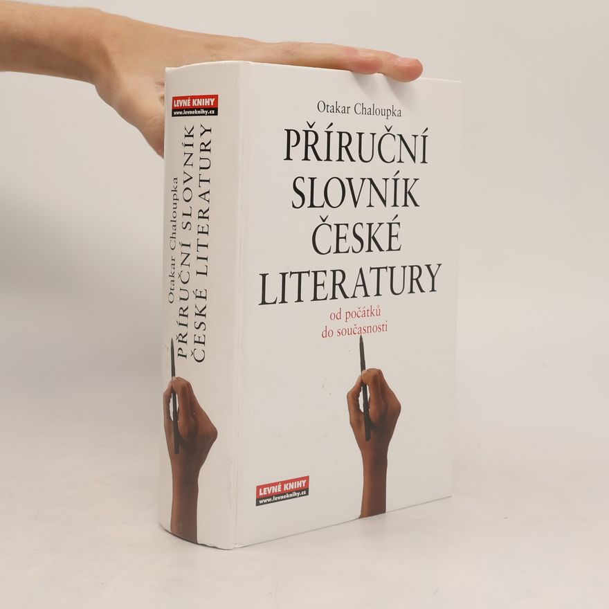 Otakar Chaloupka Příruční slovník české literatury. Od počátků do současnosti
