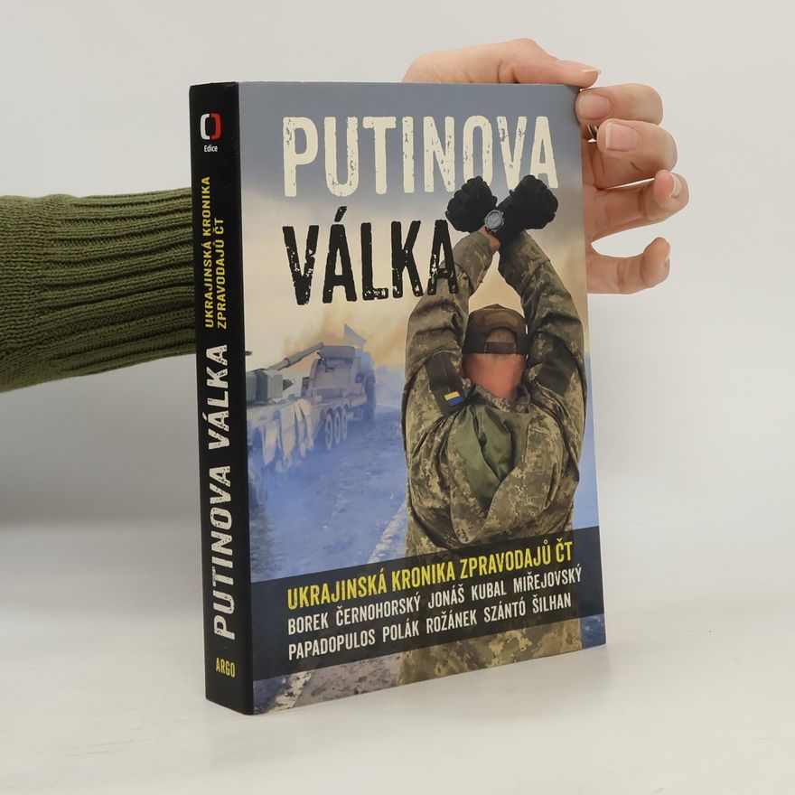 Autorenkollektiv Putinova válka. Ukrajinská kronika zpravodajů ČT