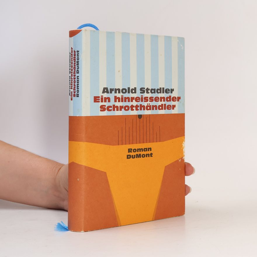 Arnold Stadler Ein hinreissender Schrotthändler