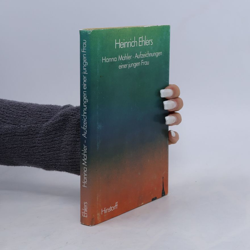 Heinrich Ehlers Hanna Mahler. Aufzeichnungen einer jungen Frau