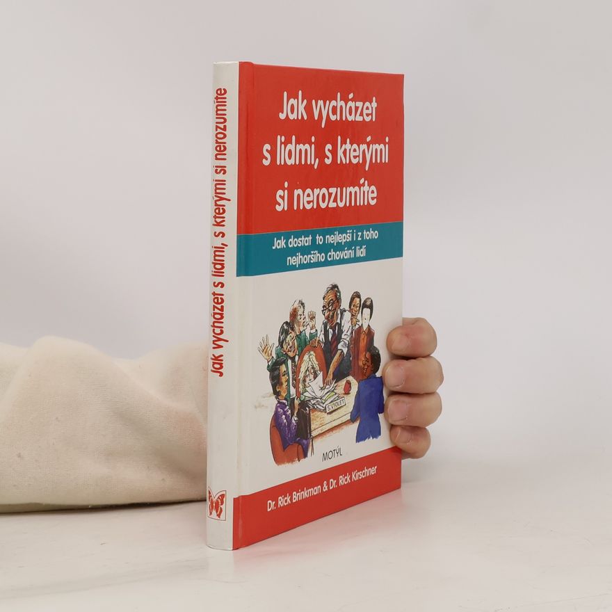 Rick Brinkman Jak vycházet s lidmi, s kterými si nerozumíte
