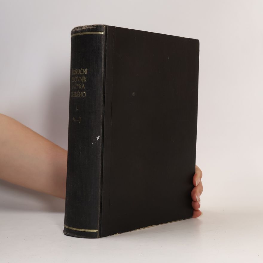Autorenkollektiv Příruční slovník jazyka českého. Díl I. A-J