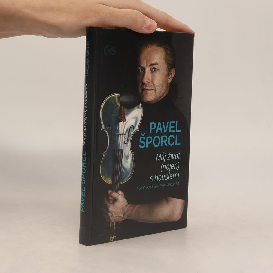 Václav Žmolík Pavel Šporcl: Můj život (nejen) s houslemi