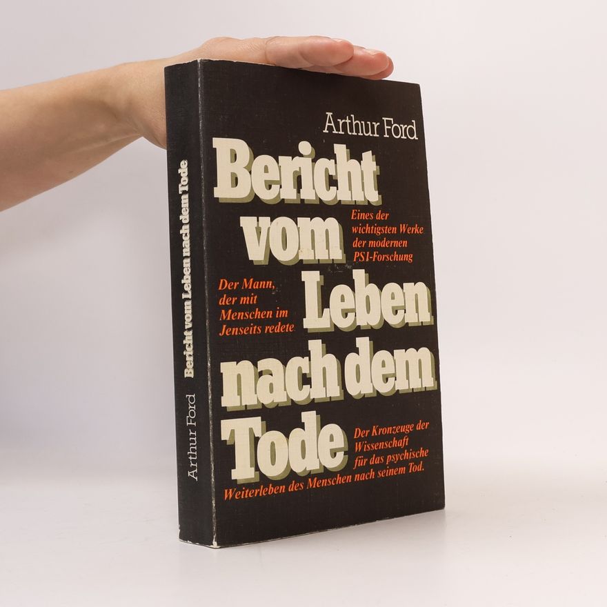 Arthur A. Ford Bericht vom Leben nach dem Tode