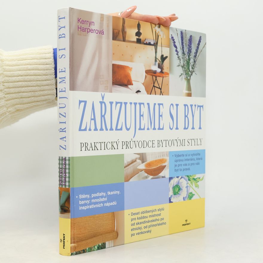 Kerryn Harper Zařizujeme si byt. Praktický průvodce bytovými styly