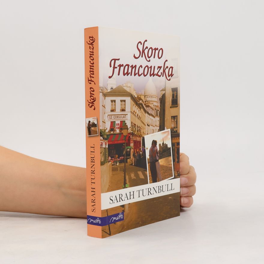 Sarah Turnbull Skoro Francouzka. Nový život v Paříži