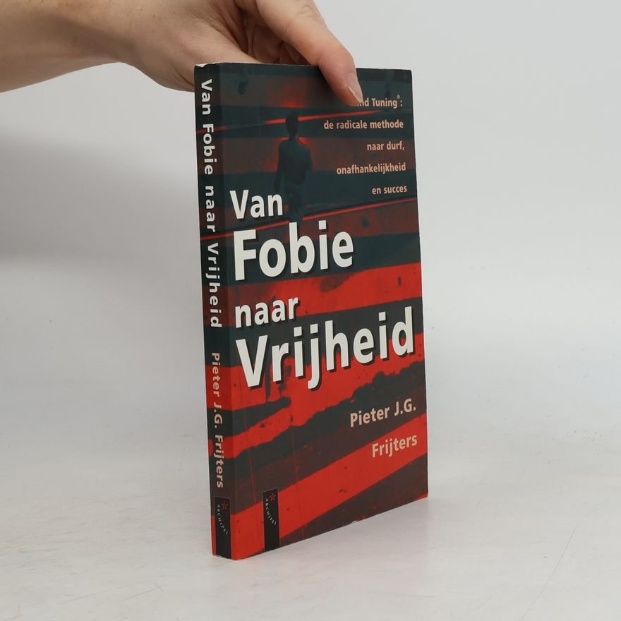 Pieter J.G. Frijters Van fobie naar vrijheid