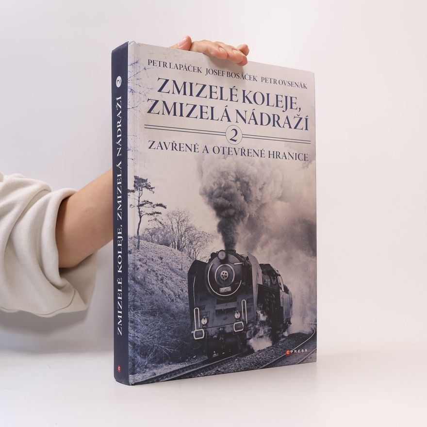 Petr Ovsenák Zmizelé koleje, zmizelá nádraží. 2, Zavřené a otevřené hranice