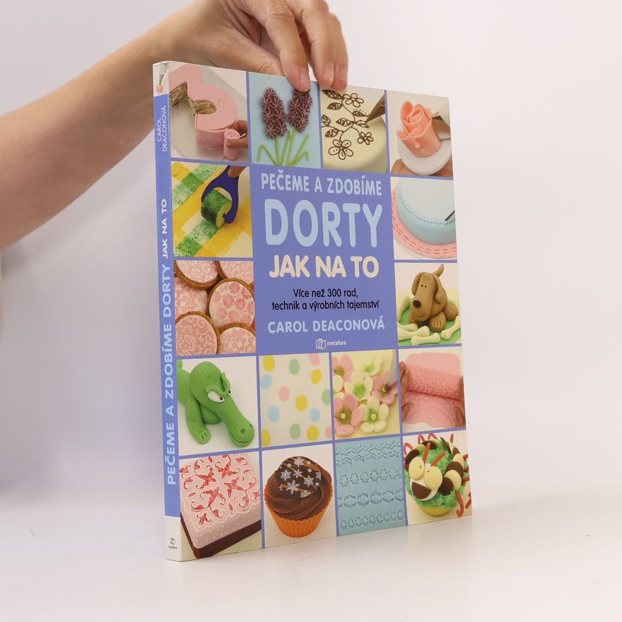 Carol Deacon Pečeme a zdobíme dorty