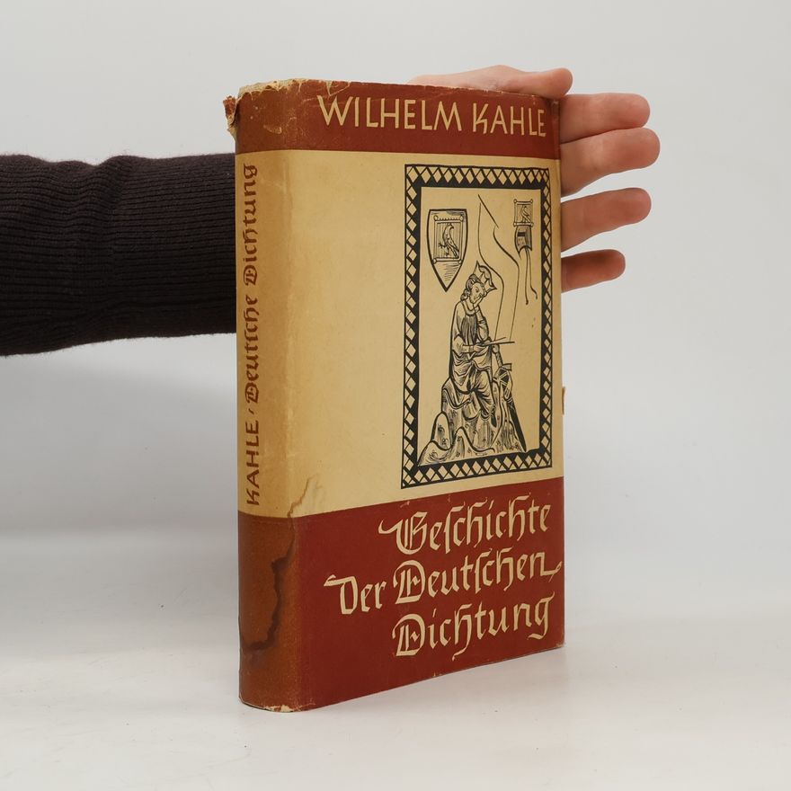 Wilhelm Kahle Geschichte der Deutschen Dichtung
