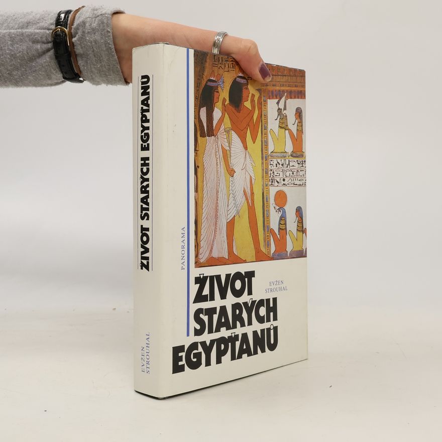 Evžen Strouhal Život starých Egypťanů
