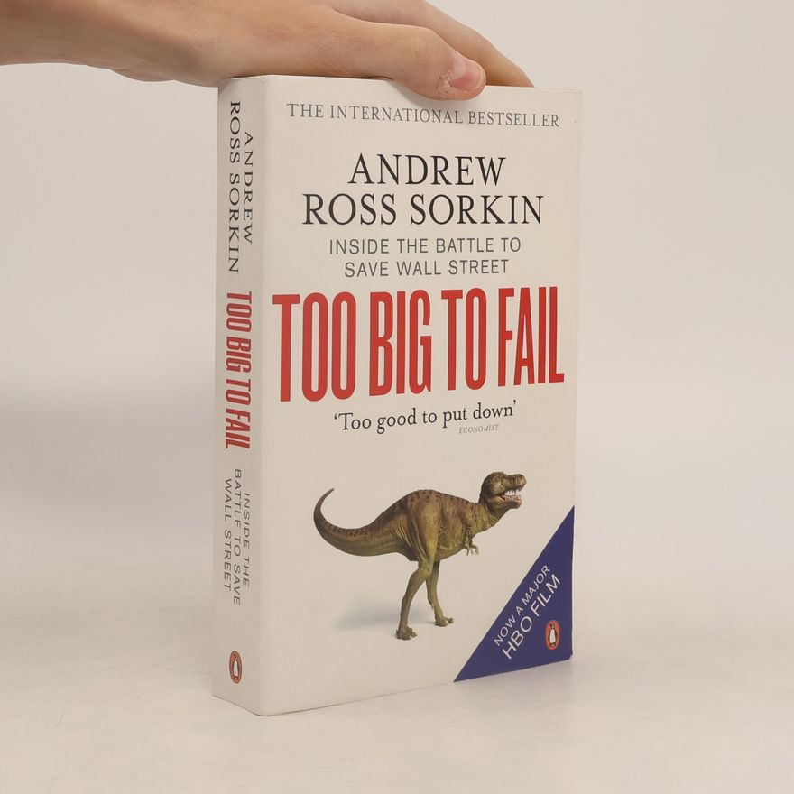Andrew Ross Sorkin Too big to fail : Inside the battle to save Wall Street