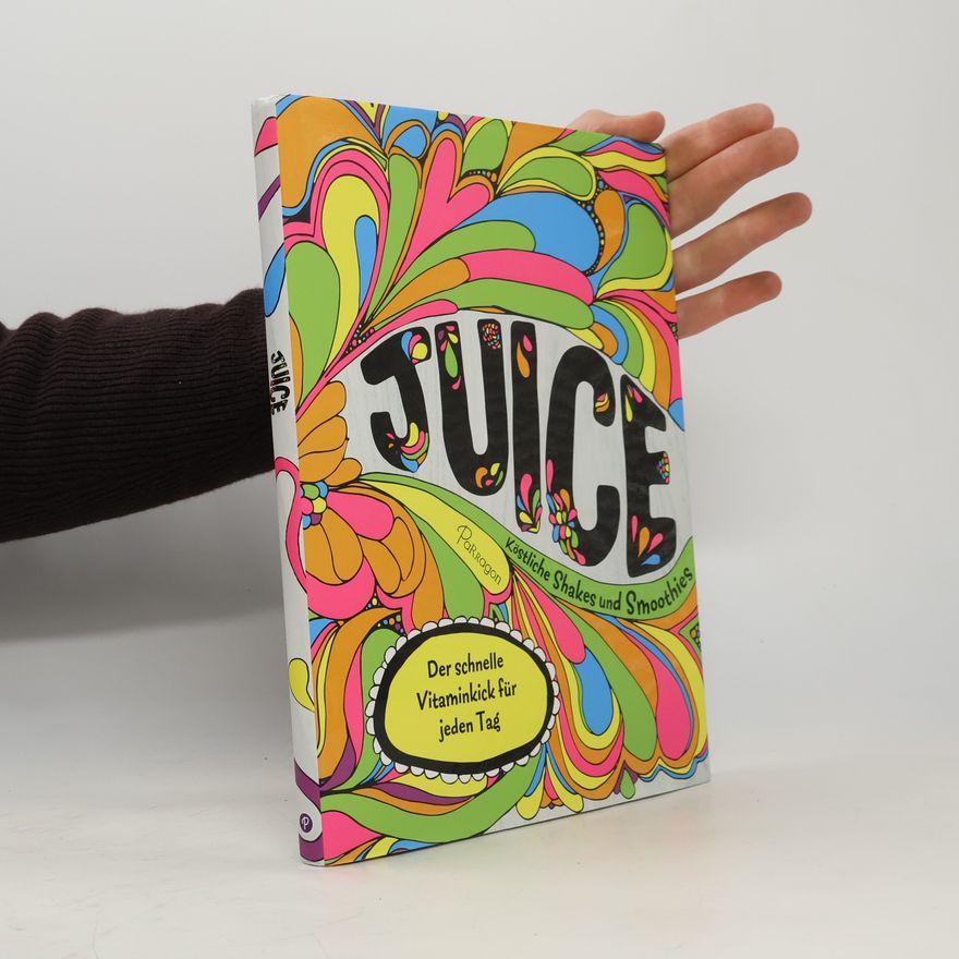Autorenkollektiv Juice: köstliche shakes und smoothies