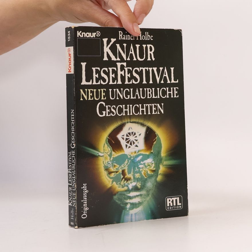 Rainer Holbe Knaur-Lese-Festival - neue unglaubliche Geschichten