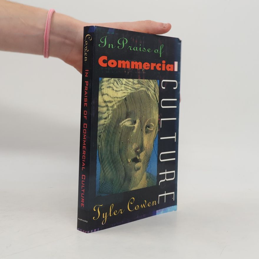Tyler Cowen In Praise of Commercial Culture