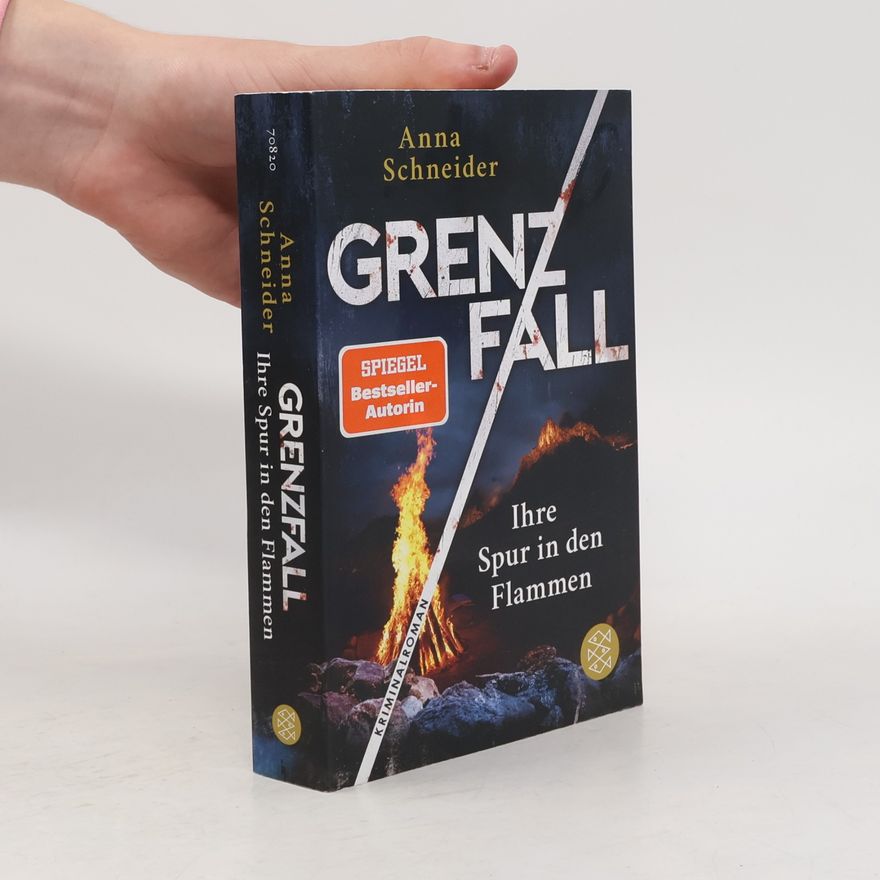 Anna Schneider Grenzfall – ihre Spur in den Flammen