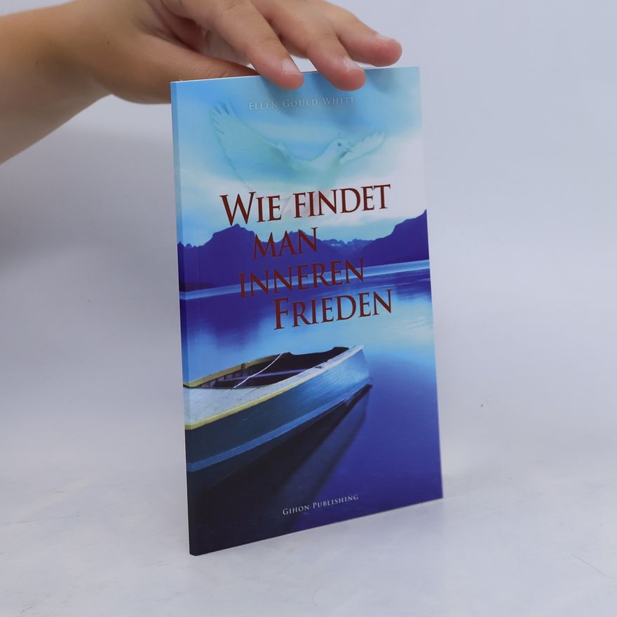 Ellen G. White Wie findet man inneren Frieden?