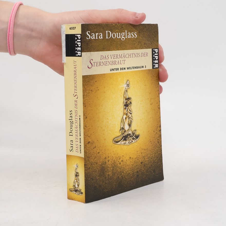 Sara Douglass Das Vermächtnis der Sternenbraut. Unter dem Weltenbaum 5