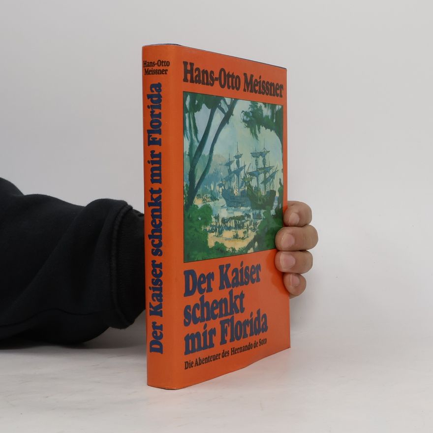 Hans-Otto Meissner Der Kaiser schenkt mir Florida