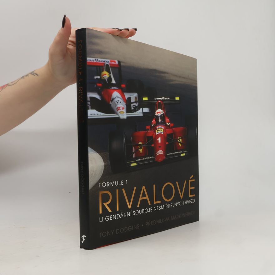 Tony Dodgins Formule 1: Rivalové : legendární souboje nesmiřitelných hvězd