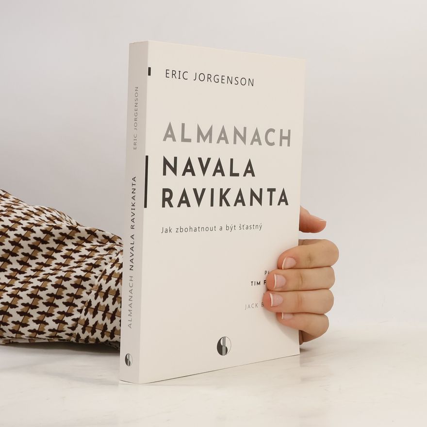 Erik Jorgenson Almanach Navala Ravikanta : jak zbohatnout a být šťastný