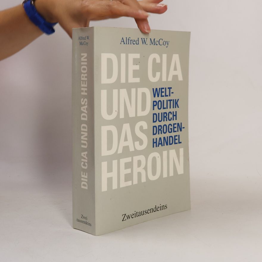Alfred W. McCoy Die CIA und das Heroin