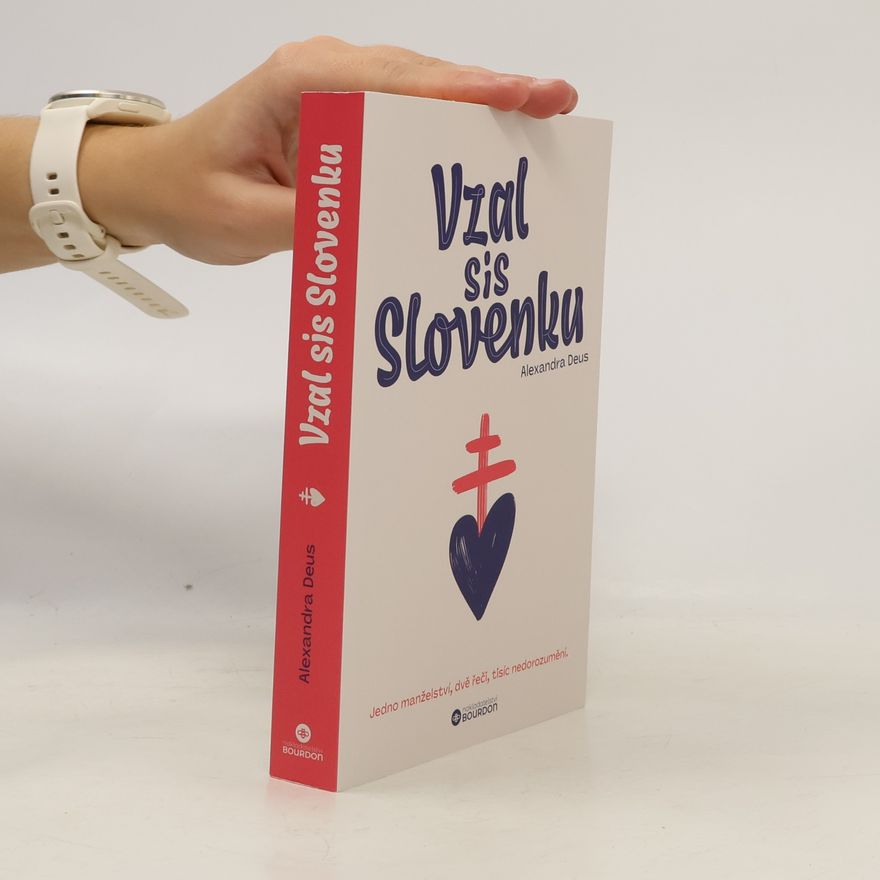 Alexandra Deus Vzal sis Slovenku : jedno manželství, dvě řeči, tisíc nedorozumění