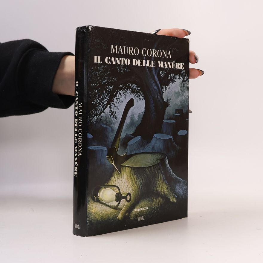 Mauro Corona Il canto delle manére