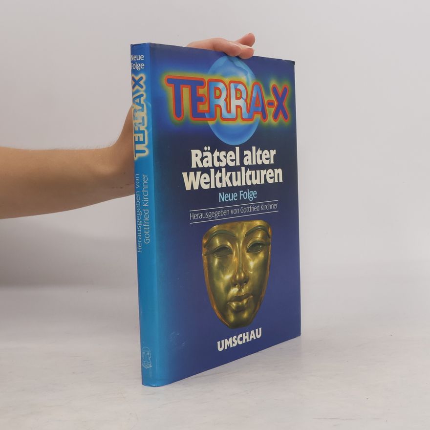 Gottfried Kirchner Terra-X. Rätsel alter Weltkulturen.